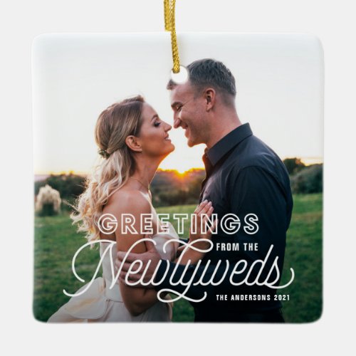 Greetings from the Newlyweds First Christmas Photo Ceramic Ornament