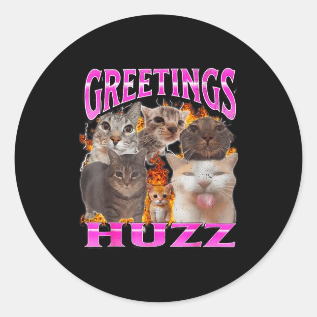 Greetings Huzz Funny Cat Meme Bootleg Graphic Men  Classic Round Sticker (Front)