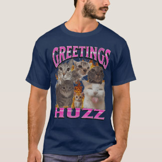 Greetings Huzz Funny Cat Meme Bootleg Men Women fu T-Shirt