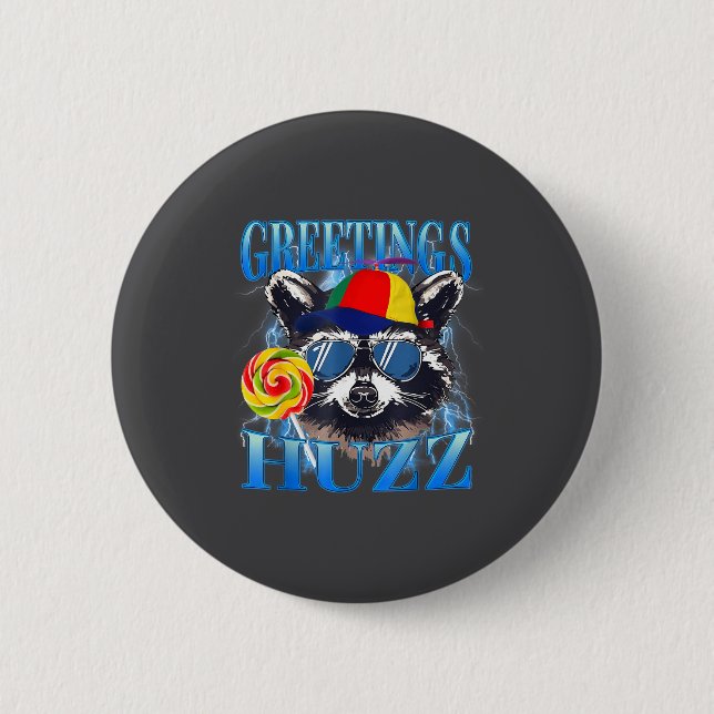 Greetings Huzz Raccoon Meme Chaos Humor Vibes  Button (Front)