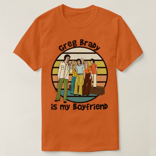Greg Brady Is My Boyfriend T-Shirt (Design Front)