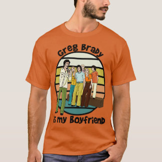 Greg Brady Is My Boyfriend T-Shirt