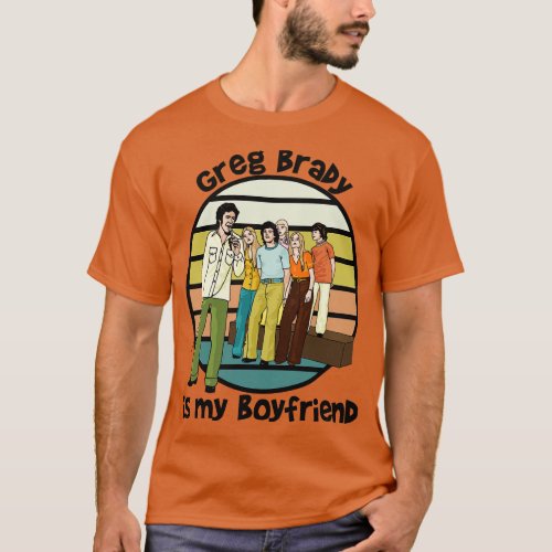 Greg Brady Is My Boyfriend T_Shirt