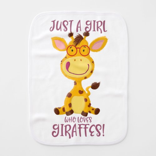 Gregor Giraffe _ Just A Girl Who Loves Giraffes Baby Burp Cloth