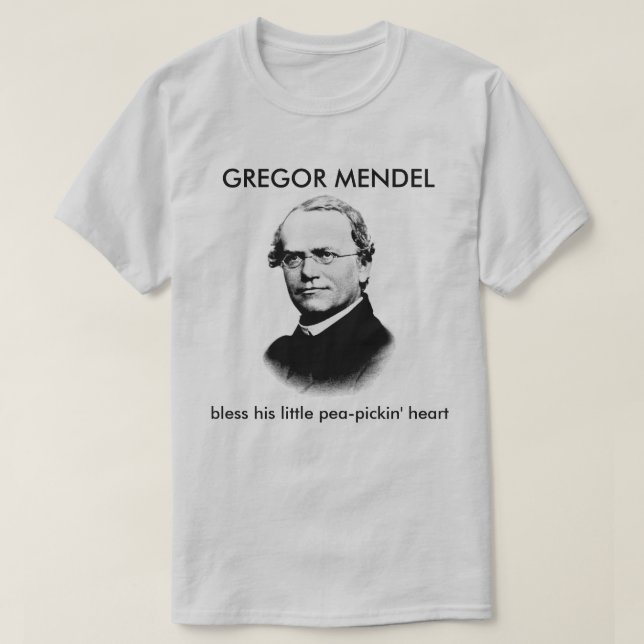 Gregor Mendel Bless his Pea-Pickin' Heart T-Shirt (Design Front)