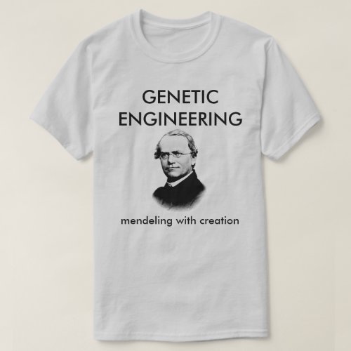Gregor Mendel Genetic Engineering T_Shirt