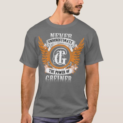 Greiner Name Shirt Never Underestimate The Power O