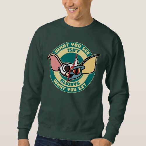 Gremlins  What You See Isnt Always What You Get Sweatshirt