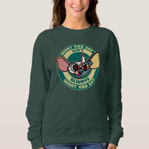 Gremlins  What You See Isnt Always What You Get Sweatshirt