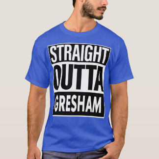 Gresham Name Straight Outta Gresham T-Shirt