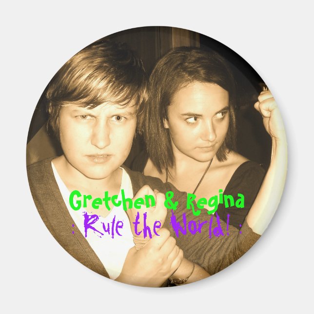 Gretchen & Regina, : Rule ... MAGNET AGAIN! (Front)