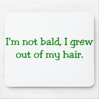Grew Out of My Hair Mousepad