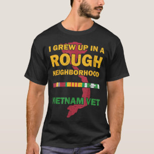 Grew Up In A Rough Neighborhood Proud Vietnam War T-Shirt