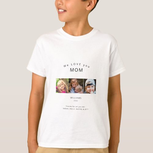 Grey 3  Photo Message We Love you Mom Names T_Shirt