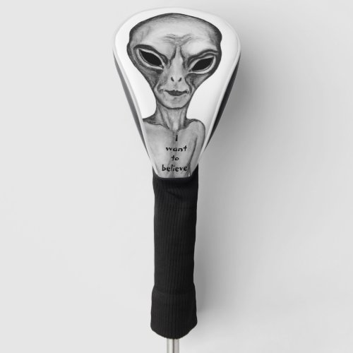 Grey Alien  I want to believe Golf Head Cover