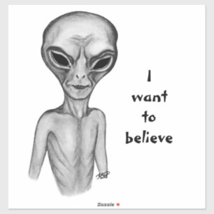 Grey Alien , I want to believe Sticker