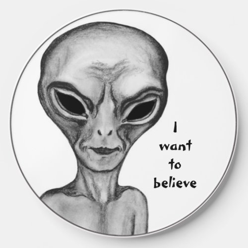 Grey Alien  I want to believe Wireless Charger