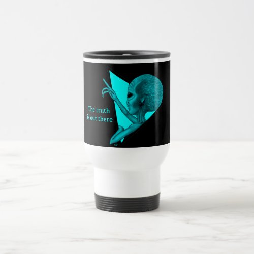 Grey Alien the truth is out there Travel Mug
