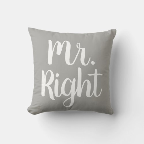 Grey and White Mr Right HusbandBoyfriend Throw Pillow