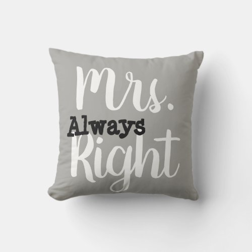 Grey and White Mrs Right WifeGirlfriend Throw Pillow