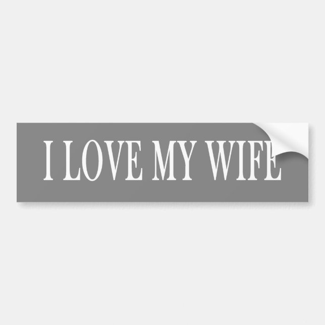 GREY Bumper Sticker That Says I Love My Wife (Front)
