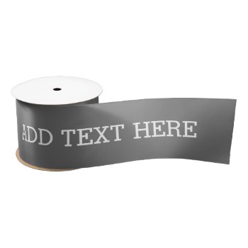 Grey Create Your Own - Make It Yours Custom Text Satin Ribbon by GotchaShop at Zazzle