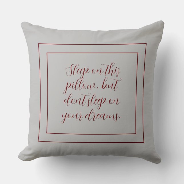 Grey Dont Sleep On Your dreams Throw Pillow (Front)
