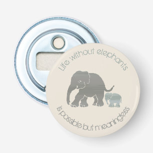 Grey Elephant with Baby Inspirational Funny Slogan Bottle Opener