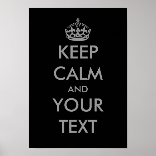 Grey Keep calm and your text posters