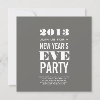 Grey Modern 2013 New Year's Eve Party Invite by zazzleoccasions at Zazzle