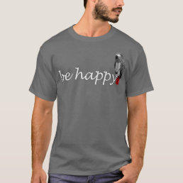 Grey Parrot Be Happy Bird Birdwatcher Animal Biolo T-Shirt