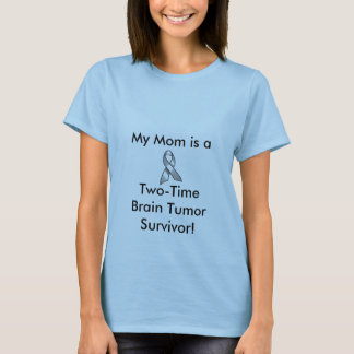 GREY_RIBBON, My Mom is a, Two-TimeBrain Tumor S... T-Shirt