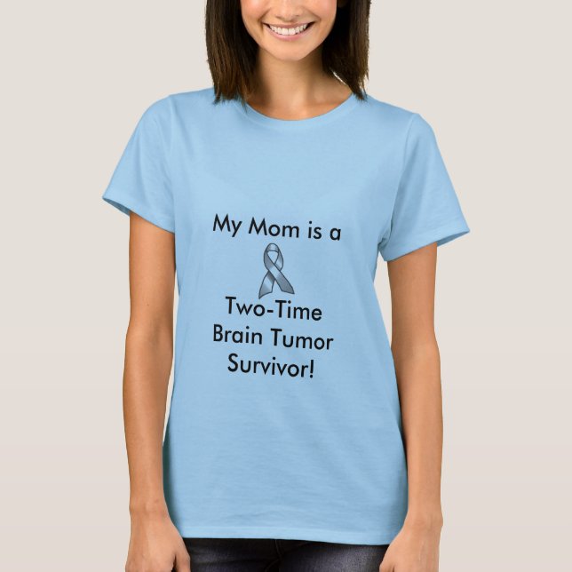 GREY_RIBBON, My Mom is a, Two-TimeBrain Tumor S... T-Shirt (Front)