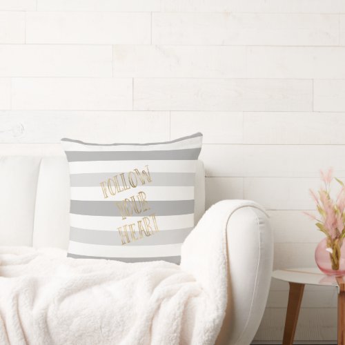 Grey Stripes Gold Follow Your Heart Throw Pillow