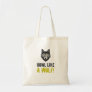 Grey Wolf, Howl Like a Wolf Tote Bag