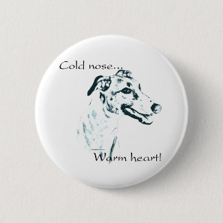 Greyhound Cold Nose, Warm Heart Pinback Button