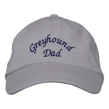 Greyhound Dad Cute Embroidered Baseball Cap by SmilinEyesTreasures at Zazzle