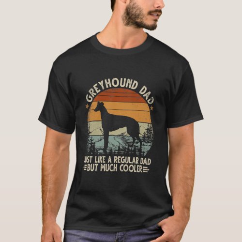 Greyhound Dad Like A Regular Dad But Cooler T_Shirt