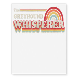 Greyhound Design, Funny, The Greyhound Whisperer Temporary Tattoos