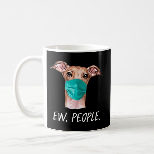 Greyhound Ew People Dog Wearing Face Coffee Mug