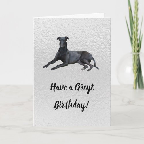 Greyhound Have a Greyt Birthday Card