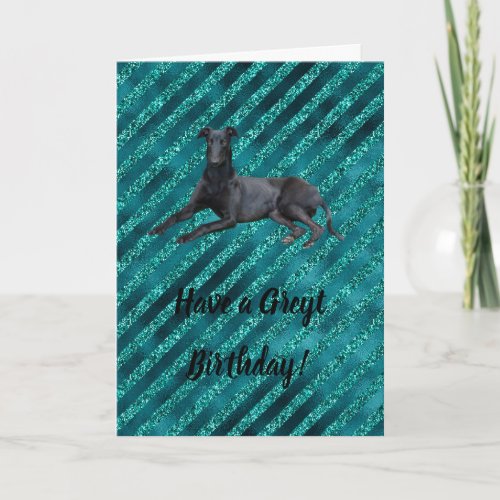 Greyhound Have a Greyt Birthday Card