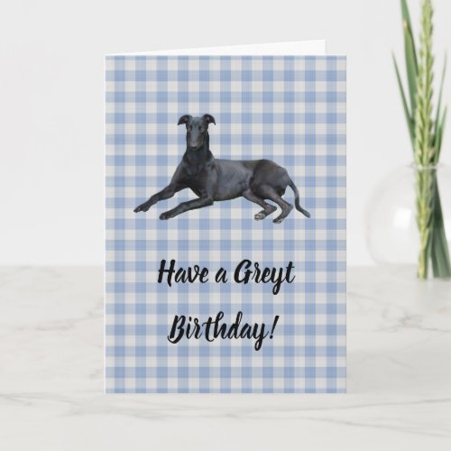 Greyhound Have a Greyt Birthday Card