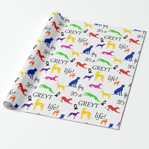 Greyhound Its a Greyt Life Quote  Wrapping Paper