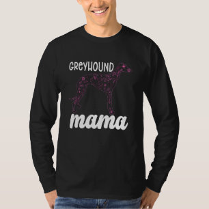 Greyhound Mama Greyhound Racing Dog Greyhound Rac T-Shirt
