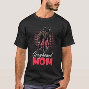 Greyhound Mom Fast Racing Doggos Greyhound T-Shirt