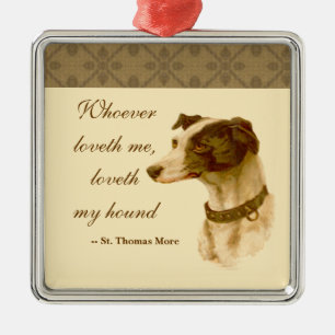 Greyhound Portrait / Famous St. Thomas More Quote Metal Ornament