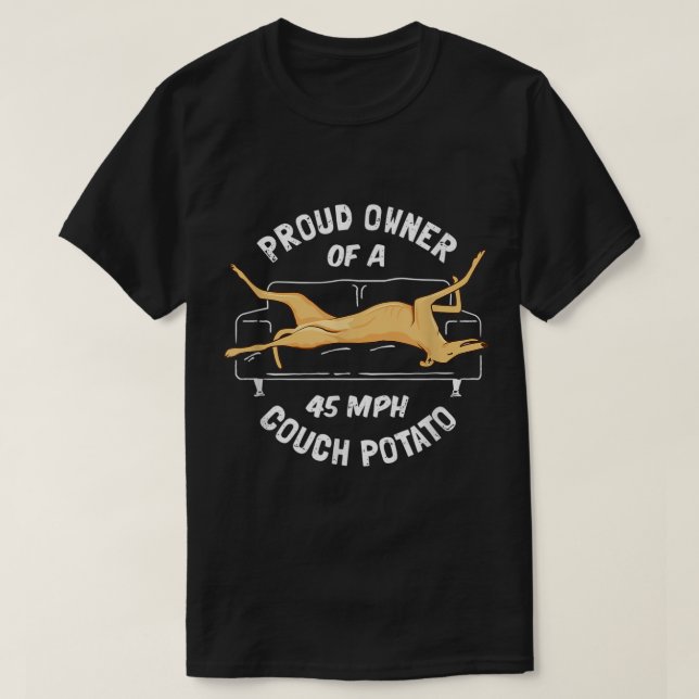 Greyhound Rescue - Proud Owner 45MPH Couch Potato  T-Shirt (Design Front)