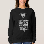 Greyhound Steal Your Heart Steal Your Bed and Sofa Sweatshirt