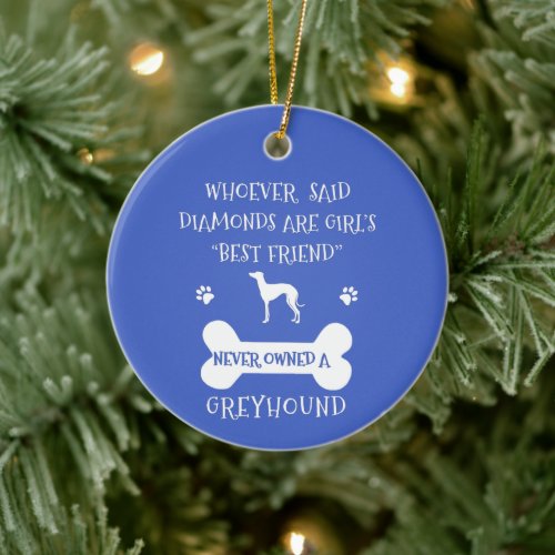 Greyhounds are a girls best friend ceramic ornament